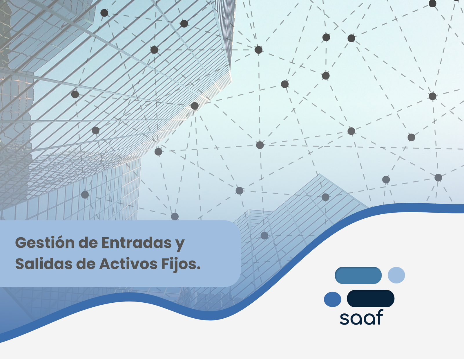 Gestión de Entradas y Salidas de Activos Fijos.